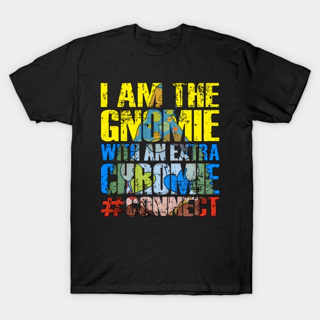 World Down Syndrome Day I Am The Gnomie With Extra Chromie T-Shirt by alcoshirts